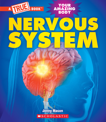Nervous System (a True Book: Your Amazing Body) - Jenny Mason