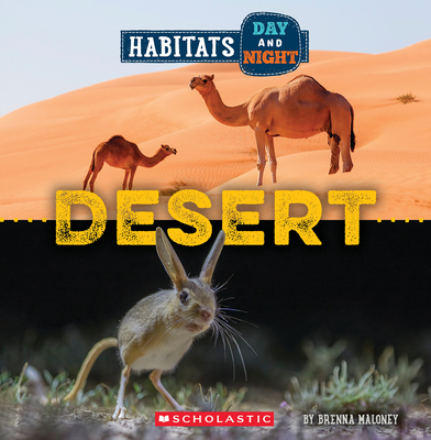 Desert (Wild World: Habitats Day and Night) - Brenna Maloney