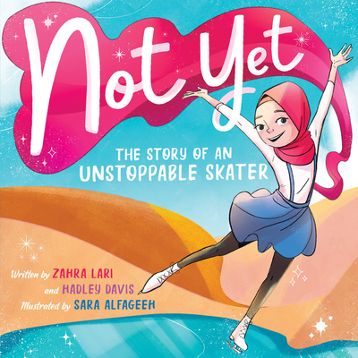 Not Yet: The Story of an Unstoppable Skater - Hadley Davis