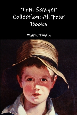 Tom Sawyer Collection: All Four Books - Mark Twain