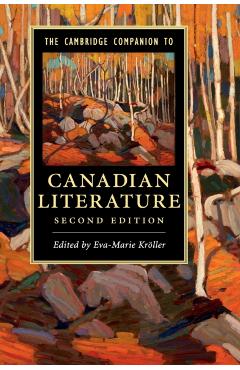 Poza produsului The Cambridge Companion to Canadian Literature - Eva-marie Kröller