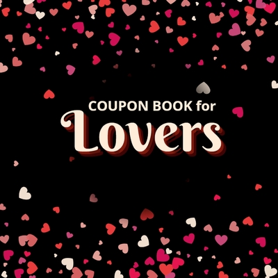 Coupon Book for Lovers: Romantic Coupons to Spark Love and Intimacy in Your Relationship Ideal Gift for Couples Unique Gift Idea for Spouse - Creative Visions Publishing