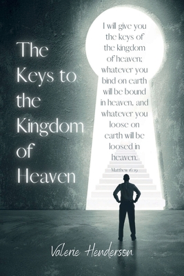 The Keys to the Kingdom of Heaven - Valerie Henderson