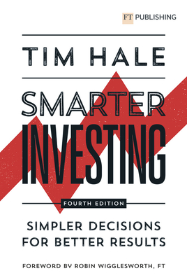 Smarter Investing: Simpler Decisions for Better Results - Tim Hale