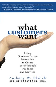 Coperta cărții 'What Customers Want (Pb) - Anthony Ulwick'