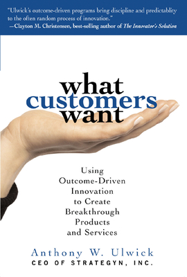 Coperta cărții 'What Customers Want (Pb) - Anthony Ulwick'