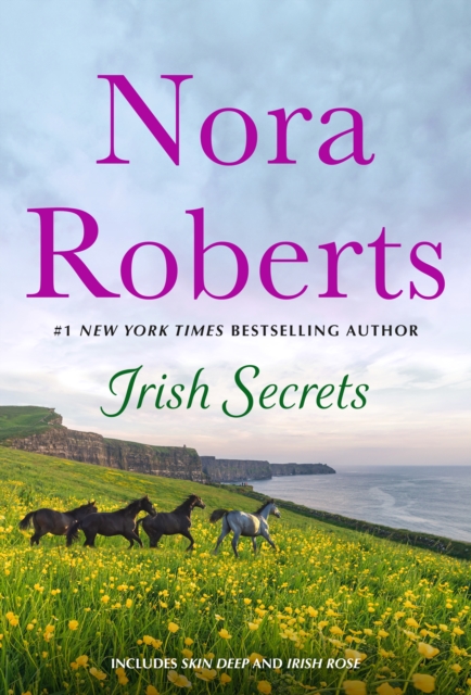 Irish Secrets: 2-In-1: Skin Deep and Irish Rose - Nora Roberts