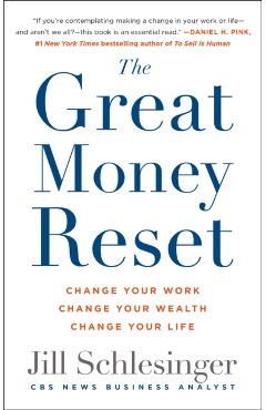 The Great Money Reset: Change Your Work, Change Your Wealth, Change Your Life - Jill Schlesinger
