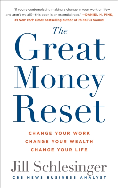 The Great Money Reset: Change Your Work, Change Your Wealth, Change Your Life - Jill Schlesinger