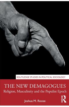 Coperta cărții 'The New Demagogues: Religion, Masculinity and the Populist Epoch - Joshua M. Roose'