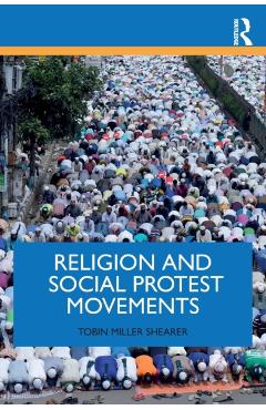 Coperta cărții 'Religion and Social Protest Movements - Tobin Miller Shearer'