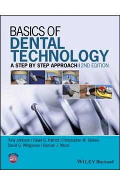 Poza produsului Basics of Dental Technology: A Step by Step Approach - Tony Johnson