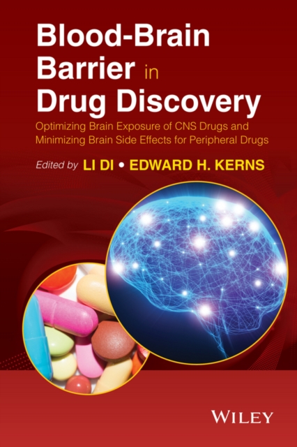 Blood-Brain Barrier in Drug Discovery: Optimizing Brain Exposure of CNS Drugs and Minimizing Brain Side Effects for Peripheral Drugs - Li Di