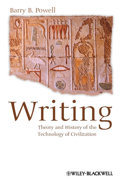 Writing - Theory and History of the Technology of Civilization - Barry B. Powell