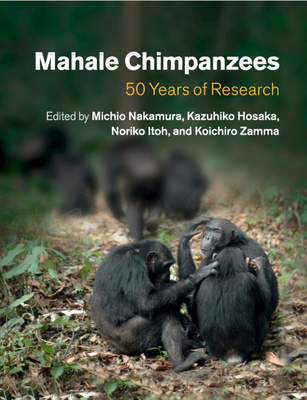 Mahale Chimpanzees: 50 Years of Research - Michio Nakamura
