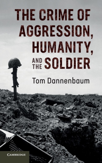 The Crime of Aggression, Humanity, and the Soldier - Tom Dannenbaum