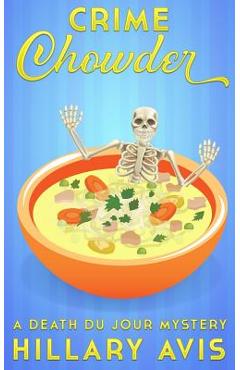 Coperta cărții 'Crime Chowder: A Death du Jour Mystery #1 - Hillary Avis'
