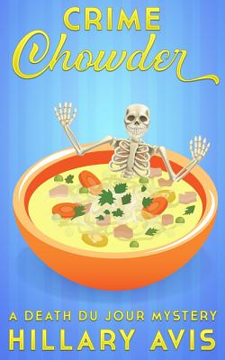 Coperta cărții 'Crime Chowder: A Death du Jour Mystery #1 - Hillary Avis'