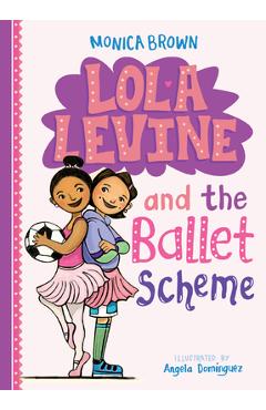 Coperta cărții 'Lola Levine and the Ballet Scheme - Monica Brown'