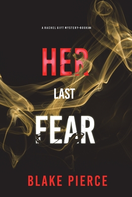 Her Last Fear (A Rachel Gift FBI Suspense Thriller-Book 4) - Blake Pierce