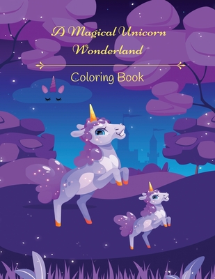 A Magical Unicorn Wonderland Coloring Book - Kandice Merrick