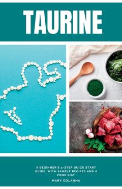 Coperta cărții 'Taurine: A Beginner's 4-Step Quick Start Guide, With Sample Recipes and a Food List - Mary Golanna'