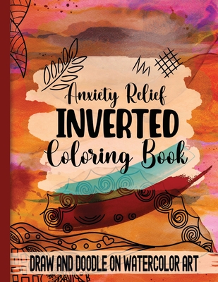 Anxiety Relief Inverse Coloring Book: Draw and Doodle on Watercolor Art - Purple Twinkle Designs