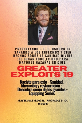 Mayores hazañas - 19 Presentando - TL Osborn en Sanando a los Enfermos y Cien hechos sobre..: Sanidad divina ¡ TODO EN UN LUGAR para Mayores Hazañas e - T. L. Osborn