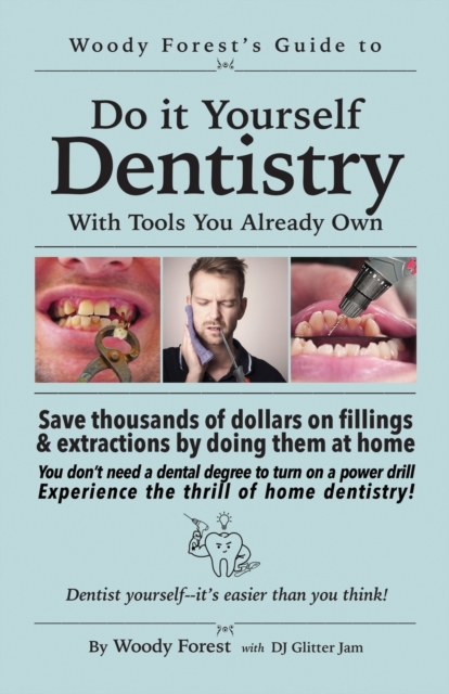 Guide to Home Dentistry: Funny prank book, gag gift, novelty notebook disguised as a real book, with hilarious, motivational quotes - Woody Forest
