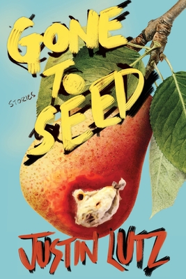 Coperta cărții 'Gone to Seed - Justin Lutz'