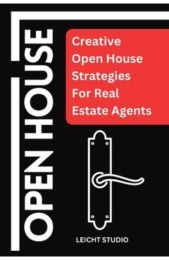 Coperta cărții 'Open House: Creative Open House Strategies For Real Estate Agents - Leicht'