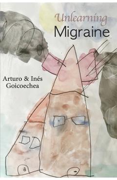Poza produsului Unlearning Migraine - Inés Goicoechea