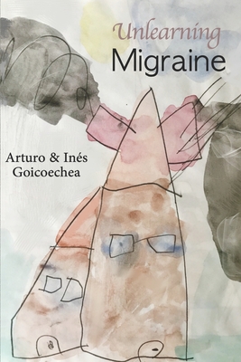Unlearning Migraine - Inés Goicoechea