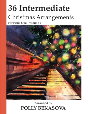 36 Intermediate Christmas Arrangements For Piano Solo - Michael Kravchuk