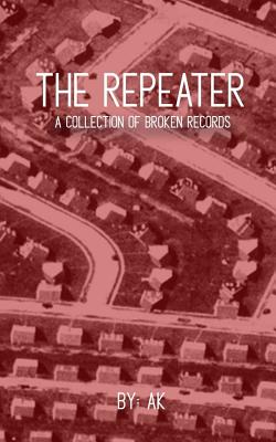 The Repeater: A Collection of Broken Records - Allison Kolarik