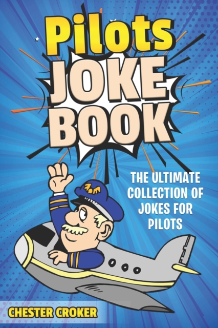 Pilot Jokes: Huge Selection Of Funny Jokes For Pilots - Chester Croker