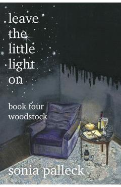 Coperta cărții 'Leave the Little Light On, Book Four: Woodstock - Sonia Palleck'