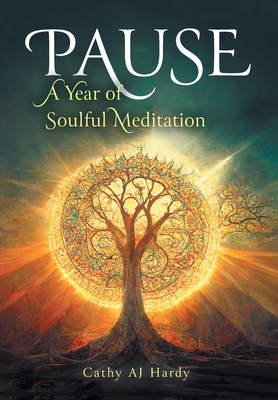 Pause: A Year of Soulful Meditation - Cathy Aj Hardy