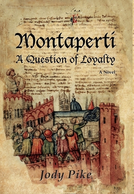 Montaperti: A Question of Loyalty - Jody Pike