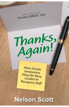Coperta cărții 'Thanks, Again!: More Simple, Inexpensive Ways for Busy Leaders to Recognize Staff - Nelson Scott'