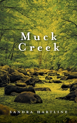 Muck Creek - Sandra Hartline