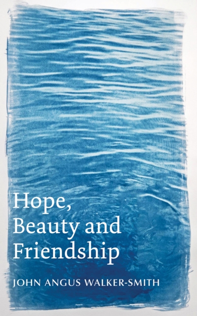 Hope, Beauty and Friendship - John Angus Walker-smith