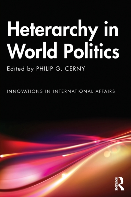 Heterarchy in World Politics - Philip G. Cerny