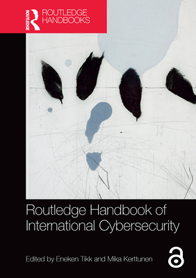 Routledge Handbook of International Cybersecurity - Eneken Tikk