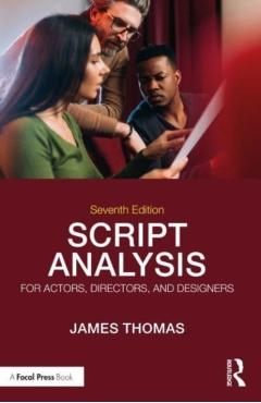 Script Analysis for Actors, Directors, and Designers - James Thomas
