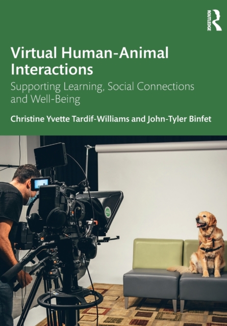 Virtual Human-Animal Interactions: Supporting Learning, Social Connections and Well-Being - Christine Yvette Tardif-williams