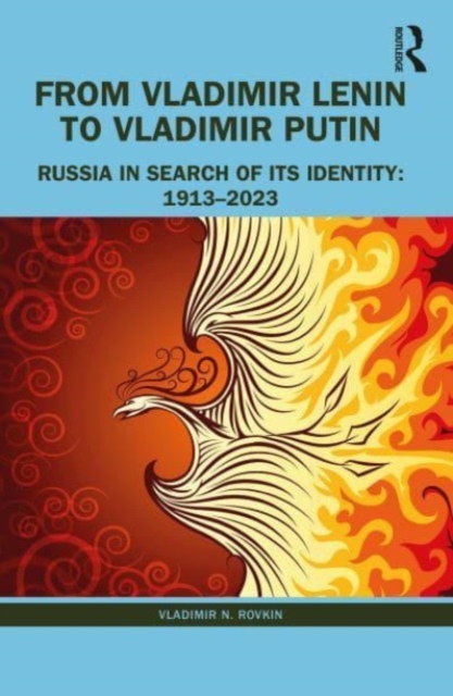 From Vladimir Lenin to Vladimir Putin: Russia in Search of Its Identity: 1913-2023 - Vladimir N. Brovkin