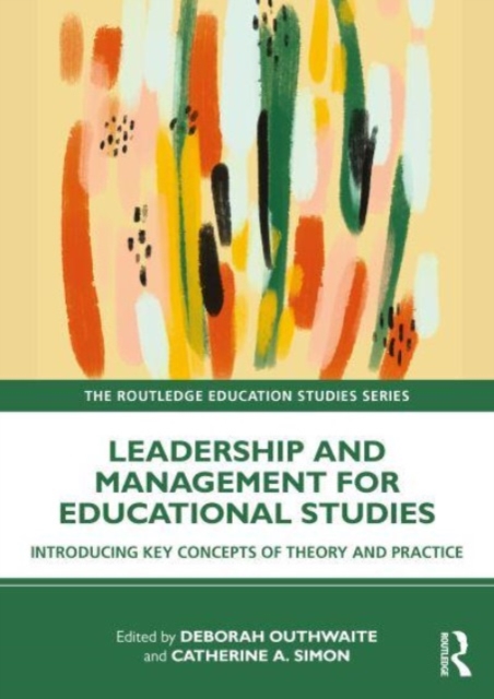 Leadership and Management for Education Studies: Introducing Key Concepts of Theory and Practice - Deborah Outhwaite