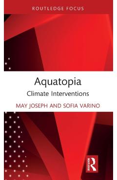 Coperta cărții 'Aquatopia: Climate Interventions - May Joseph'