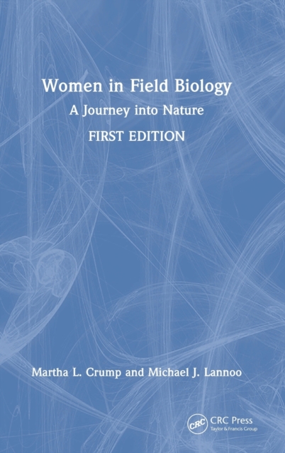 Women in Field Biology: A Journey Into Nature - Martha L. Crump